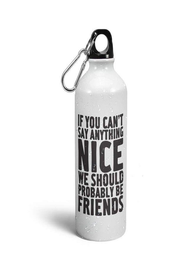 Prink If You Can't Say Anything Nice Printed Water Bottles | Printed Sipper Bottles | Quotes Printed Sipper Bottles | Printed Sipper Bottle for Gym, Sports |600ml - Image 1